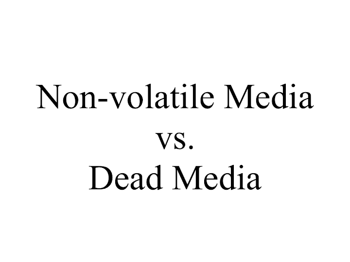 Non-Volatile Media vs. Dead Media