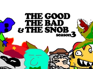 The Good The Bad & the Snob