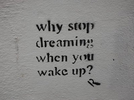 Why Stop Dreaming
