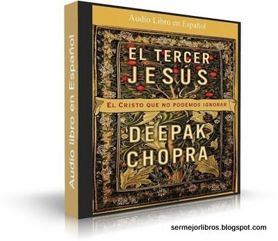 Descarga gratis de este audiolibro a su PC audiolibro-el-tercer-jesus-deepak-chopra-descarga-gratis
