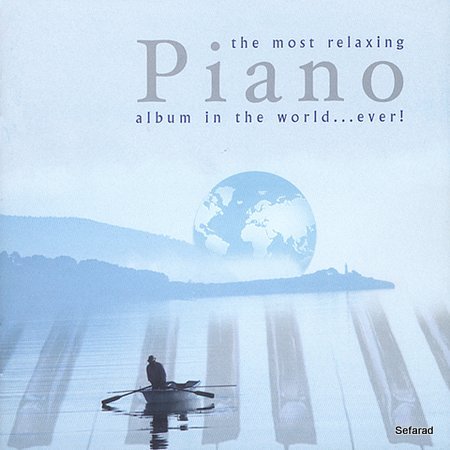 The most relaxing Piano album in the world...Ever! [2CDs][2009]