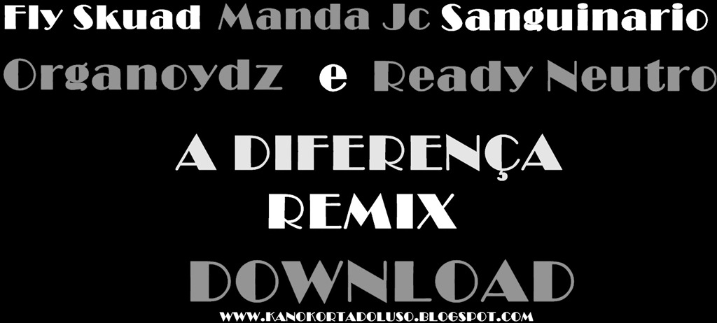 [A Diferença Remix_Fly Skuad_Manda Jc_Sanguinario_Organoydz SS&Ready Neutro[10].jpg]