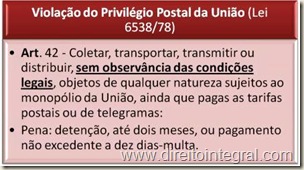 Lei 6538/78 - art. 42 - Crime de Violação do Privilégio Postal da União.