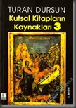 Kutsal Kitapların Kaynakları-3 Kutsal Kitapların Kaynakları-3