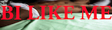 BI LIKE ME