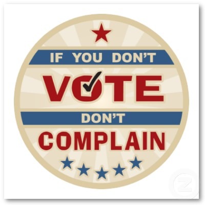 [if_you_dont_vote_dont_complain_poster-p228976592618582128t5wm_400[5].jpg]