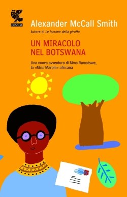 Un miracolo nel Botswana di Alexander McCall Smith - Casa Editrice Guanda