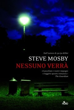 Nessuno verrà di Steve Mosby by Casa Editrice Nord