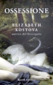 Ossessione di Elizabeth Kostova - Rizzoli