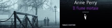 Il fiume mortale di Anne Perry - Fanucci Editore Il fiume mortale di Anne Perry - Fanucci Editore