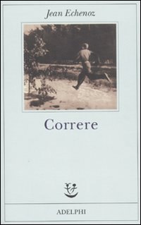 Correre di Jean Echenoz - Adelphi
