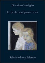 Le perfezioni provvisorie di Gianrico Carofiglio - Sellerio Editore Palermo