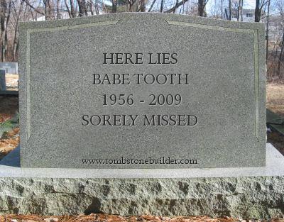 Babe Tooth's Tombstone Babe Tooth's tombstone