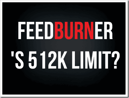 Feedburner512klimit แก้ปัญหา Feedbuner บน Blogger
