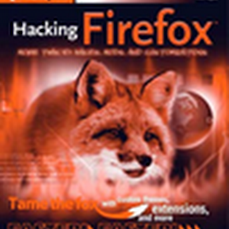 Hacking Firefox: More Than 150 Hacks, Mods, and Customizations
