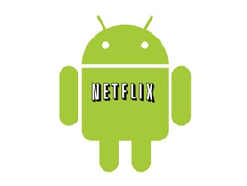 Netflix has not forgotten Android platform