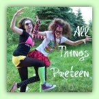 All Things Preteen