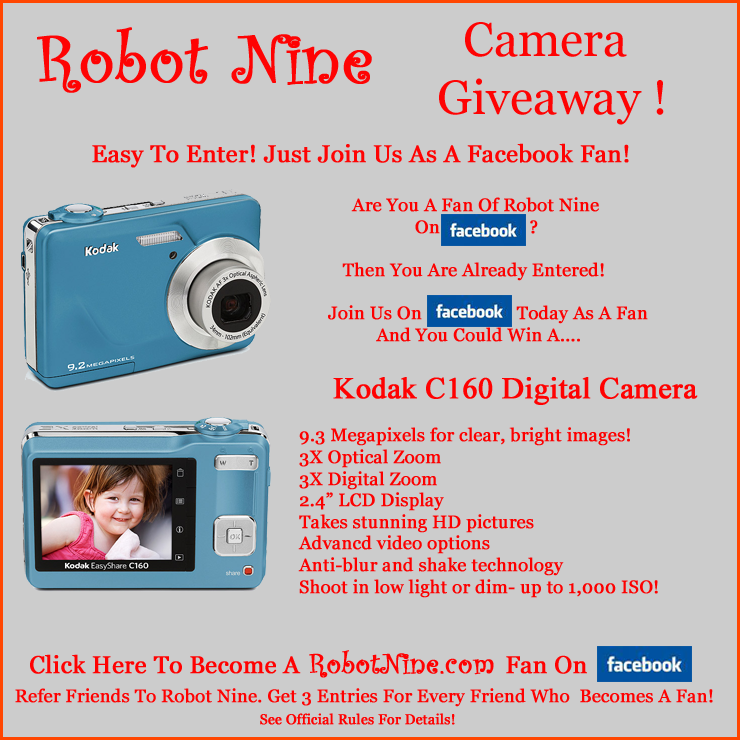 Robot Nine Facebook Fan Camera Giveaway! Robot Nine Facebook Fan Camera Giveaway!