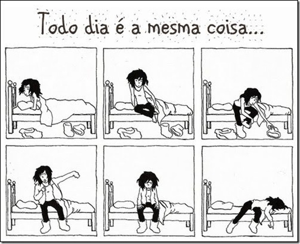Todo dia é a mesma coisa