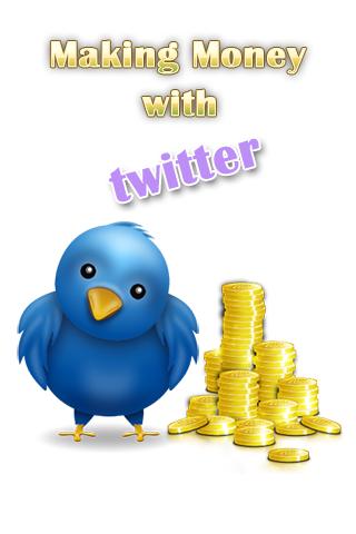 Making Money with Twitter