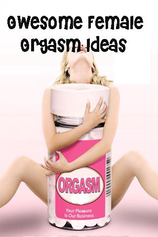 Awesome Female Orgasm Ideas