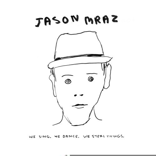 [Jason Mraz - We Sing, We Dance, We Steal Things[2].jpg]