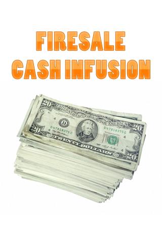 Firesale Cash Infusion