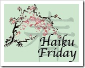 Haiku Friday
