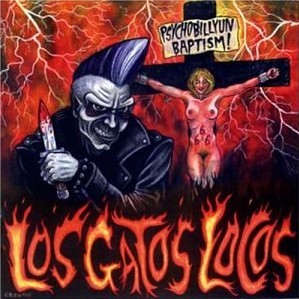 Los Gatos Locos - Psychobillyun Baptism! [1997]