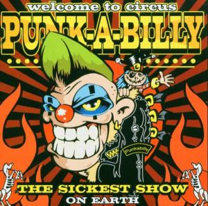 «VA» Welcome To Circus Punk-A-Billy: The Sickest Show On Earth [2004]