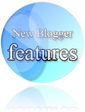 new blogger features new blogger features