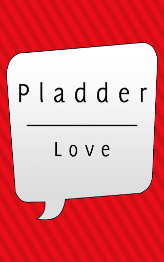 Pladder Love