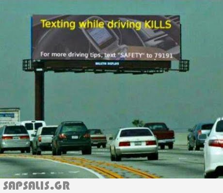 Texting while driving KILLS For more driving tips,text SAFETY to 79191 