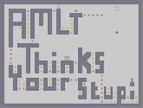 Thumbnail of the map 'AMLT THINKS YOUR STUPI'