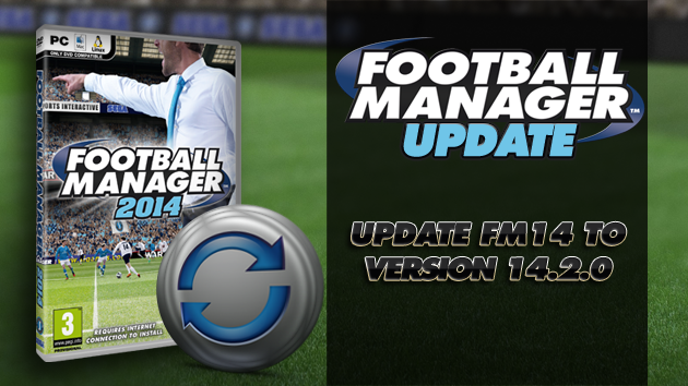 Football Manager 2014 Update v14.2