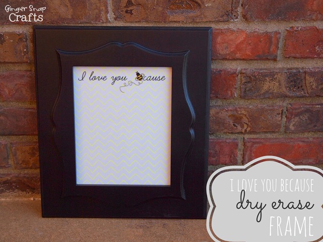 I love you because dry erase frame from GingerSnapCrafts.com