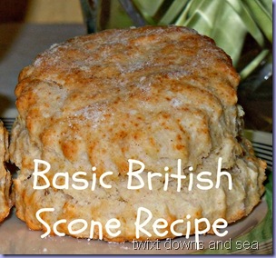 Basic British Scones recipe twixt downs and sea