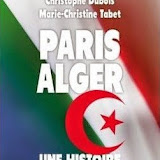 « Paris-Alger », une histoire passionnelle »: Un livre-révélation » qui sortira demain en France