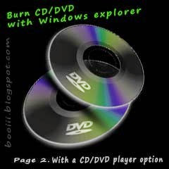 Burn CD,DVD with windows Explorer : With a CD/DVD player option