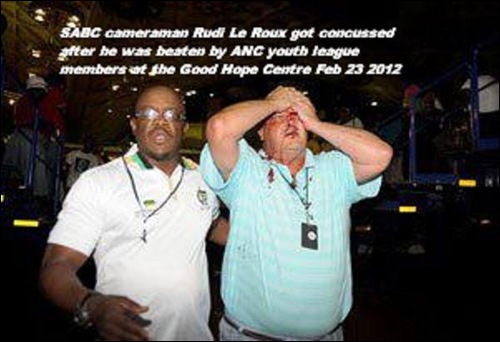 LE ROUX Rudi SABC cameraman beaten badly concussed ANC youth league members Good Hope centre Feb 23 2012