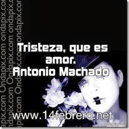 Tristeza, que es amor. Antonio Machado