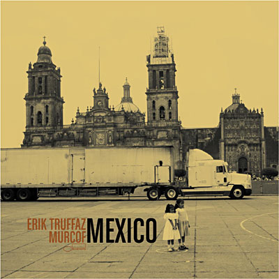 Erik Truffaz — Rendez-Vous (CD3) © 2008 - Mexico (Featuring Murcof).jpg