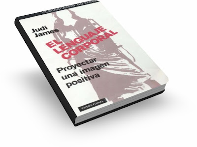 EL LENGUAJE CORPORAL, Judi James [ Libro ] – Una guía práctica para proyectar una imagen positiva, por medio de la comunicación no verbal
