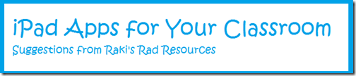 ipad apps for your classroom - suggestions from Raki's Rad Resources\