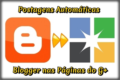 Postagens Automáticas Blogger Google+