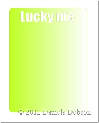 Lucky me by Daniela Dobson