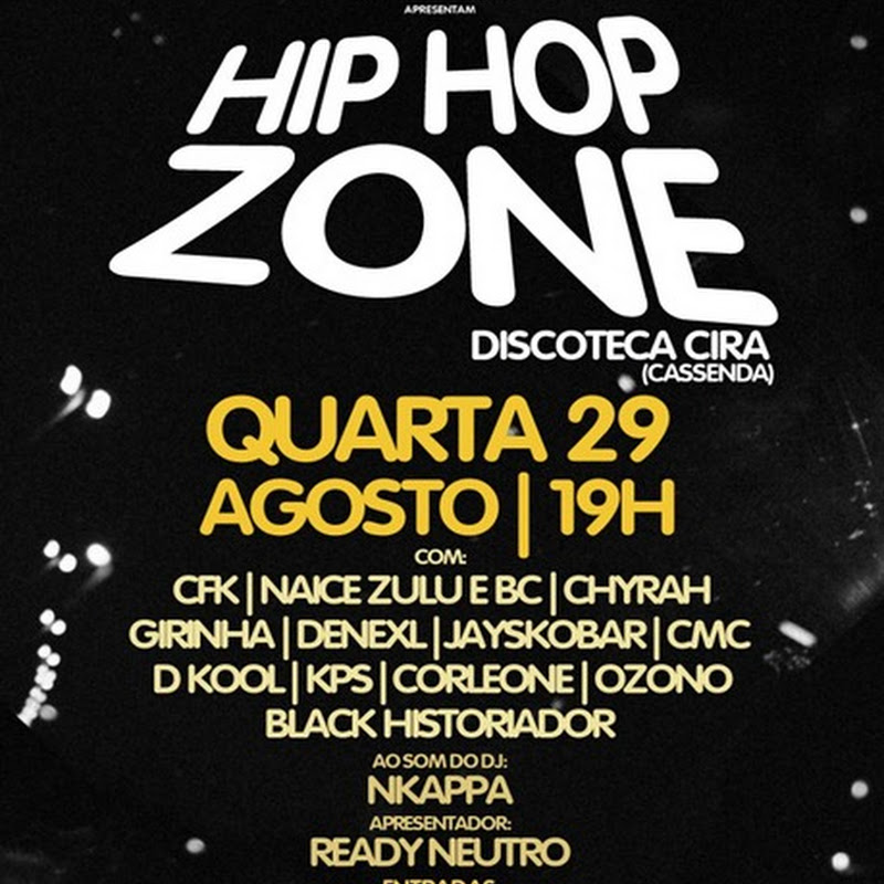 Hoje-Karreirozuxx Apresenta: “Hip-Hop Zone” (Discoteca Cira) [Dia 29 de Agosto]