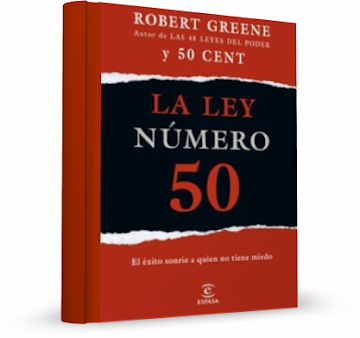 LA LEY NÚMERO 50, Robert Greene [ Libro ] – El éxito sonríe a quien no tiene miedo. Si te conformas con cualquier cosa, recibirás muy poco en la vida