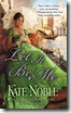 Let It Be Me - Kate Noble