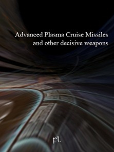 Advanced Plasma Cruise Missiles and other decisive weapons Cover